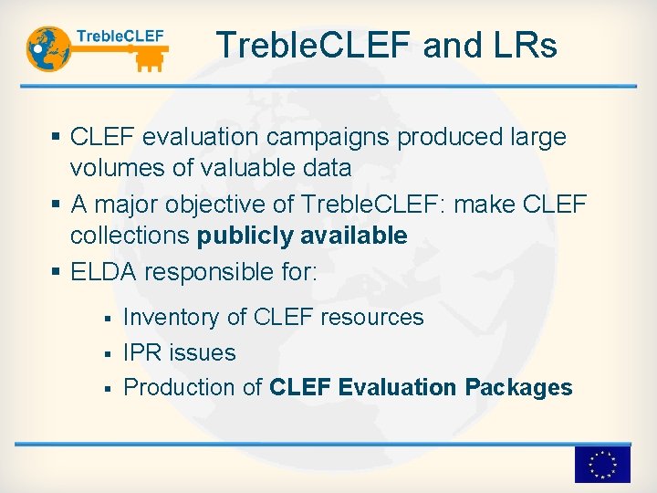 Treble. CLEF and LRs CLEF evaluation campaigns produced large volumes of valuable data A