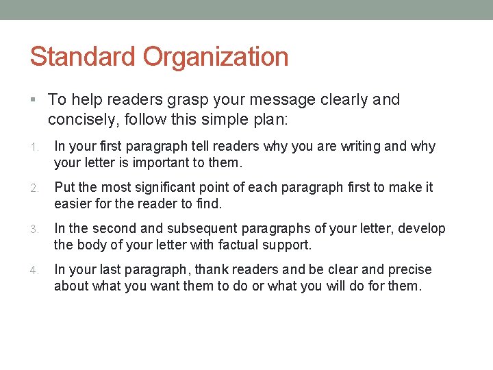 Standard Organization § To help readers grasp your message clearly and concisely, follow this