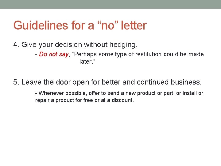 Guidelines for a “no” letter 4. Give your decision without hedging. - Do not