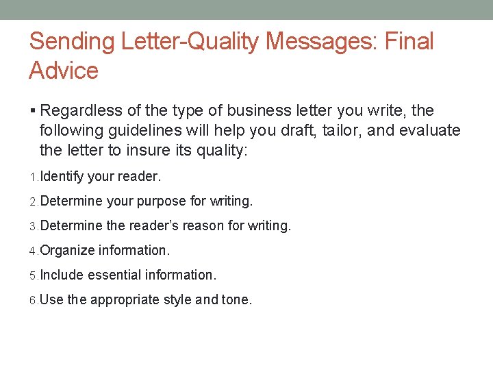 Sending Letter-Quality Messages: Final Advice § Regardless of the type of business letter you