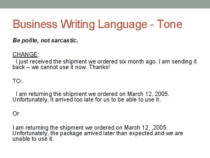 Business Writing Language - Tone Be polite, not sarcastic. CHANGE: I just received the