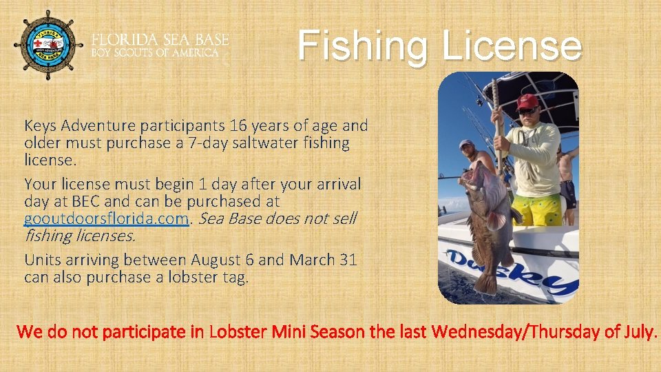 Fishing License Keys Adventure participants 16 years of age and older must purchase a