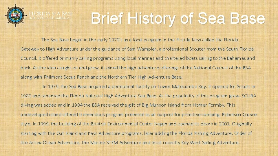 Brief History of Sea Base The Sea Base began in the early 1970's as