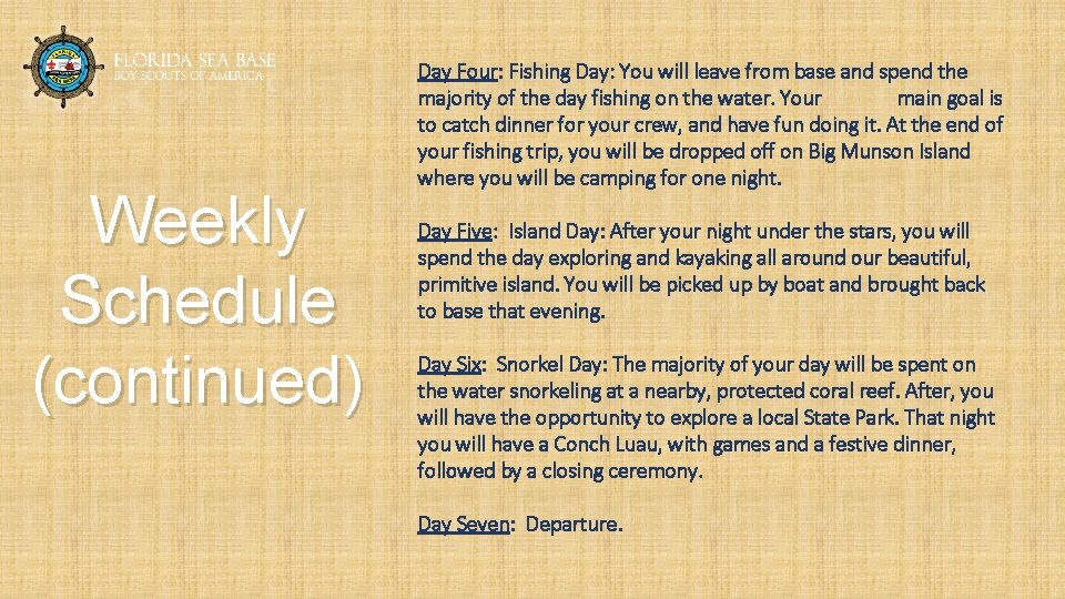 Weekly Schedule (continued) Day Four: Fishing Day: You will leave from base and spend