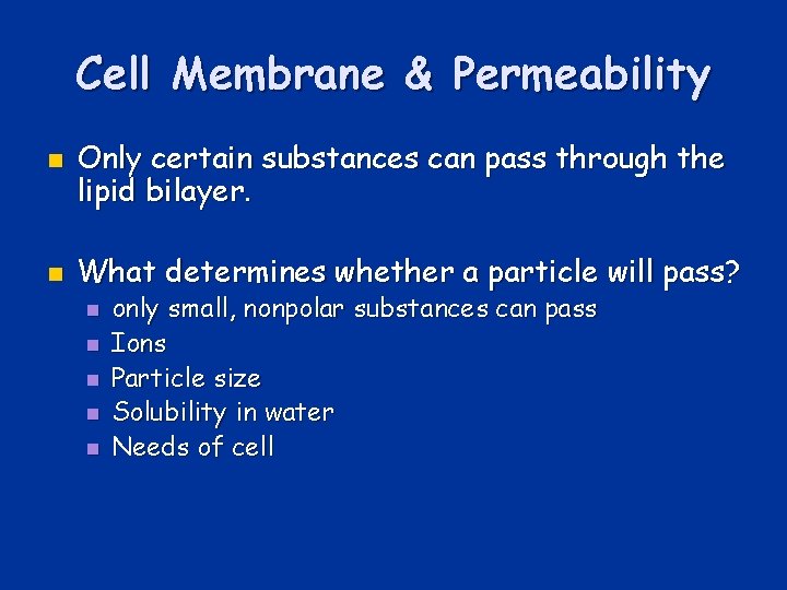 Cell Membrane & Permeability n n Only certain substances can pass through the lipid