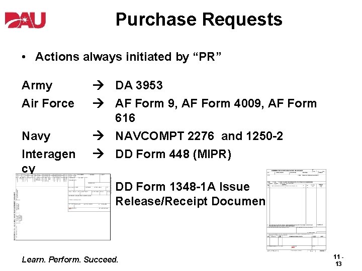 Purchase Requests • Actions always initiated by “PR” Army Air Force Navy Interagen cy