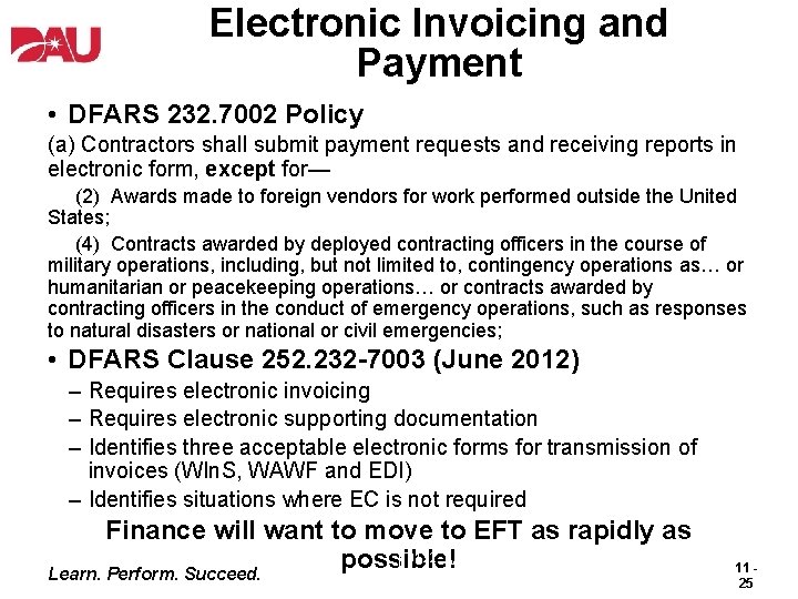 Electronic Invoicing and Payment • DFARS 232. 7002 Policy (a) Contractors shall submit payment