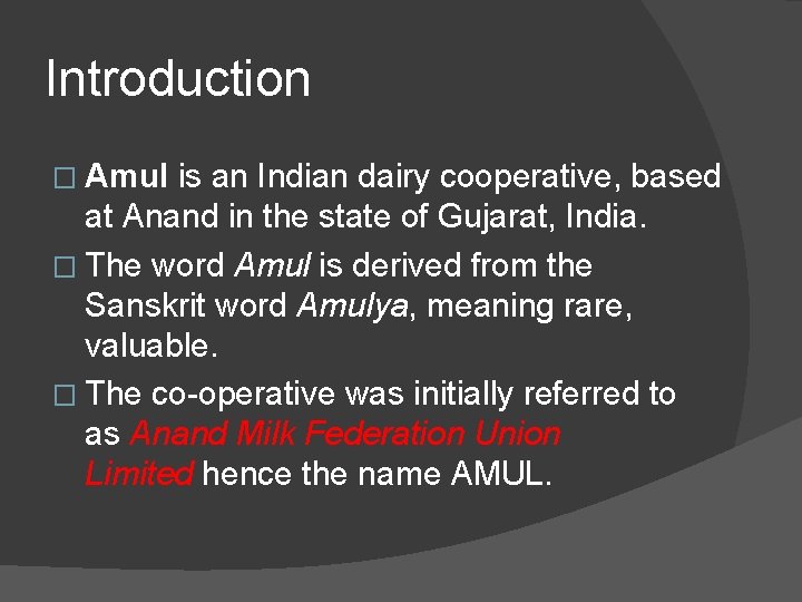 Introduction � Amul is an Indian dairy cooperative, based at Anand in the state