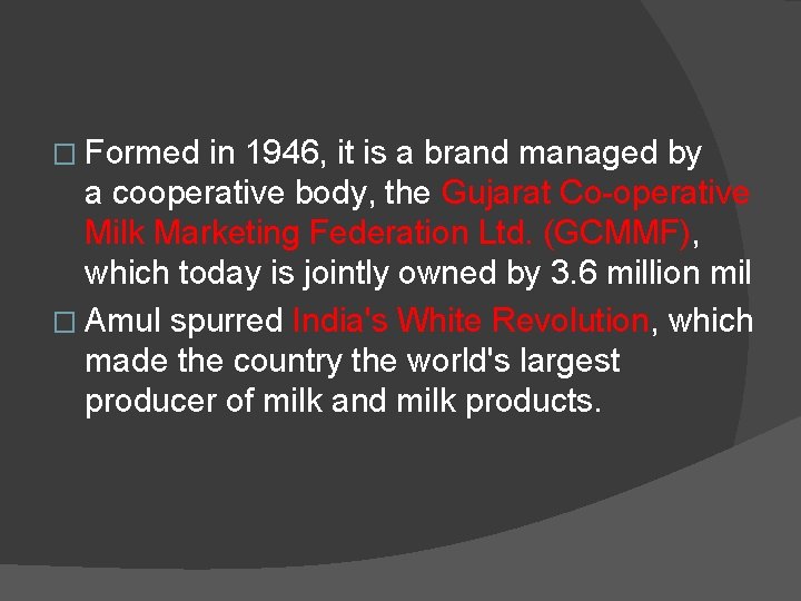 � Formed in 1946, it is a brand managed by a cooperative body, the
