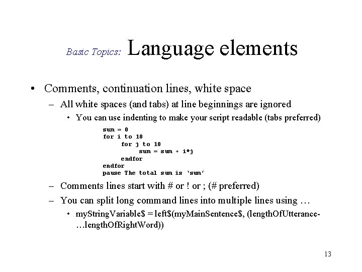 Basic Topics: Language elements • Comments, continuation lines, white space – All white spaces Basic Topics: Language elements • Comments, continuation lines, white space – All white spaces