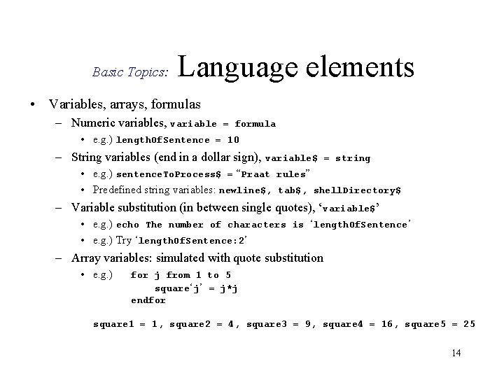 Basic Topics: Language elements • Variables, arrays, formulas – Numeric variables, variable = formula Basic Topics: Language elements • Variables, arrays, formulas – Numeric variables, variable = formula