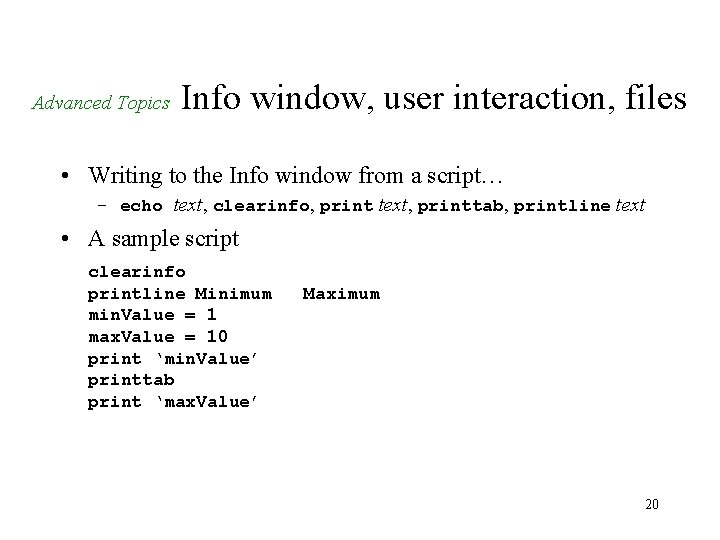 Advanced Topics Info window, user interaction, files • Writing to the Info window from Advanced Topics Info window, user interaction, files • Writing to the Info window from