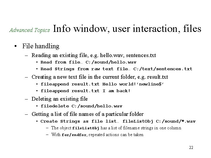 Advanced Topics Info window, user interaction, files • File handling – Reading an existing Advanced Topics Info window, user interaction, files • File handling – Reading an existing