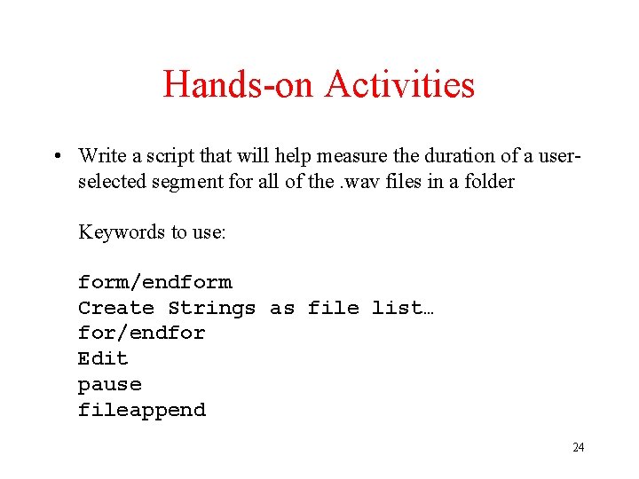 Hands-on Activities • Write a script that will help measure the duration of a Hands-on Activities • Write a script that will help measure the duration of a