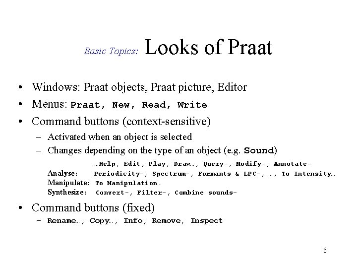 Basic Topics: Looks of Praat • Windows: Praat objects, Praat picture, Editor • Menus: Basic Topics: Looks of Praat • Windows: Praat objects, Praat picture, Editor • Menus: