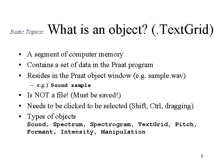 Basic Topics: What is an object? (. Text. Grid) • A segment of computer Basic Topics: What is an object? (. Text. Grid) • A segment of computer