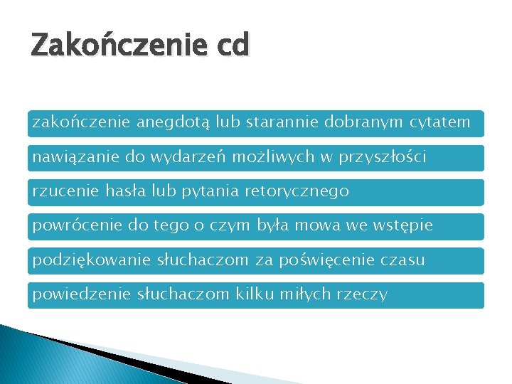 Zakończenie cd zakończenie anegdotą lub starannie dobranym cytatem nawiązanie do wydarzeń możliwych w przyszłości