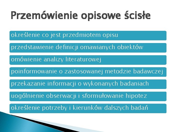 Przemówienie opisowe ścisłe określenie co jest przedmiotem opisu przedstawienie definicji omawianych obiektów omówienie analizy