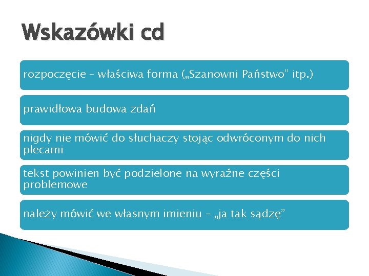 Wskazówki cd rozpoczęcie – właściwa forma („Szanowni Państwo” itp. ) prawidłowa budowa zdań nigdy