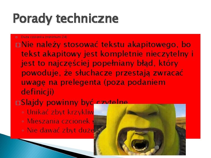 Porady techniczne � Duża czcionka (minimum 24) � Nie należy stosować tekstu akapitowego, bo