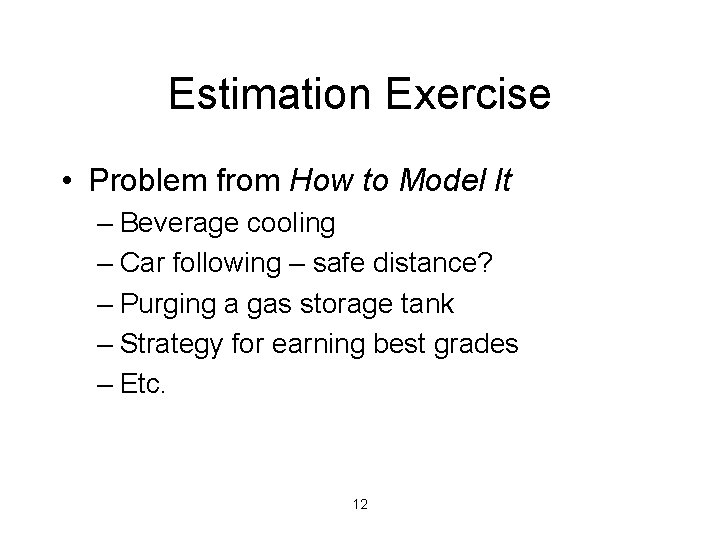 Estimation Exercise • Problem from How to Model It – Beverage cooling – Car