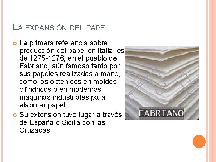 LA EXPANSIÓN DEL PAPEL La primera referencia sobre producción del papel en Italia, es