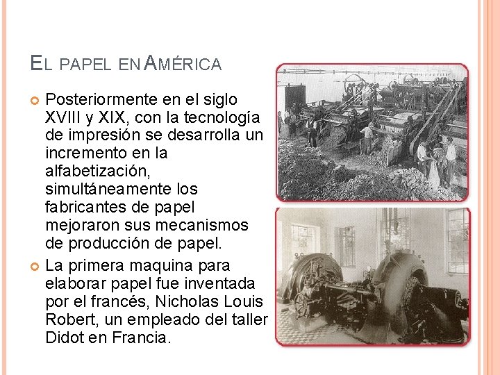 EL PAPEL EN AMÉRICA Posteriormente en el siglo XVIII y XIX, con la tecnología