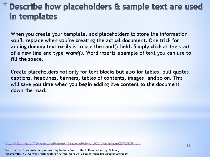 * When you create your template, add placeholders to store the information you’ll replace