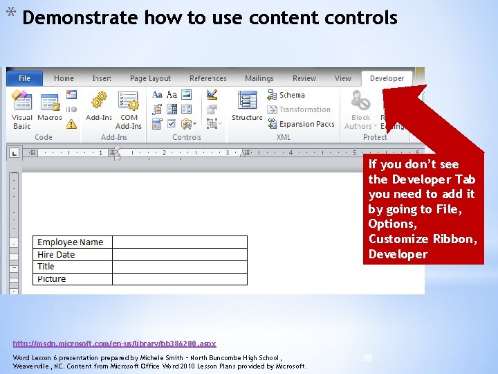 * Demonstrate how to use content controls If you don’t see the Developer Tab