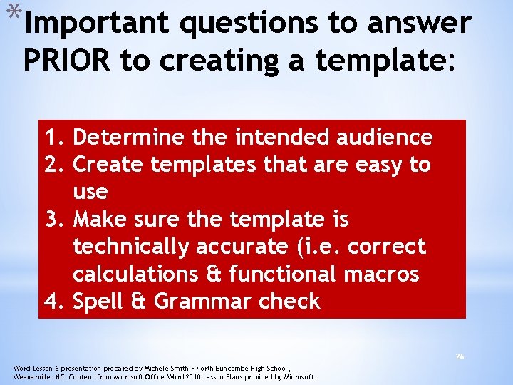 *Important questions to answer PRIOR to creating a template: 1. Determine the intended audience