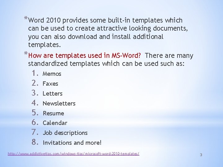 *Word 2010 provides some built-in templates which can be used to create attractive looking