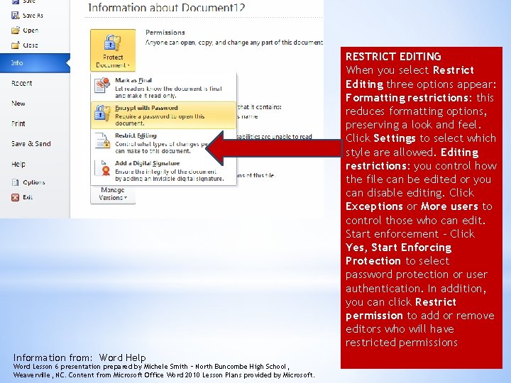 RESTRICT EDITING When you select Restrict Editing three options appear: Formatting restrictions: this reduces