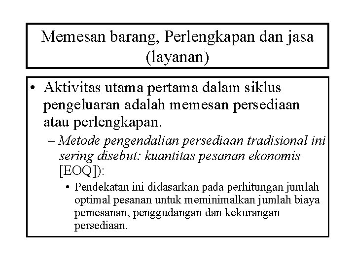 Memesan barang, Perlengkapan dan jasa (layanan) • Aktivitas utama pertama dalam siklus pengeluaran adalah