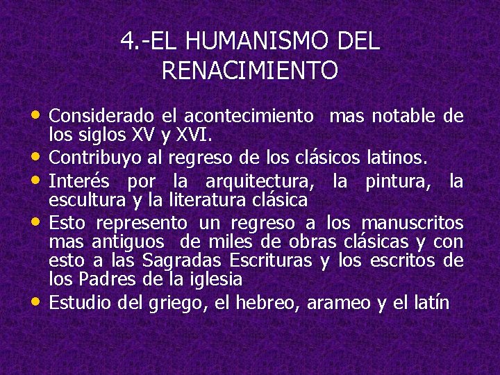 4. -EL HUMANISMO DEL RENACIMIENTO • Considerado el acontecimiento mas notable de • •