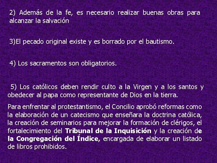 2) Además de la fe, es necesario realizar buenas obras para alcanzar la salvación