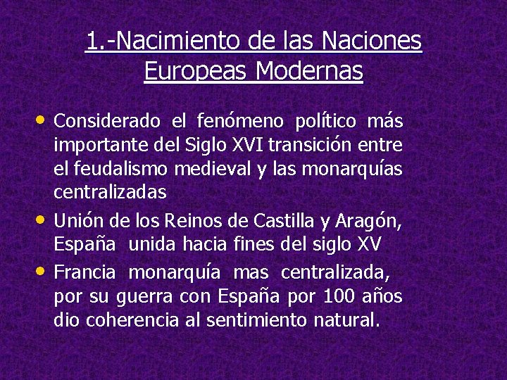 1. -Nacimiento de las Naciones Europeas Modernas • Considerado el fenómeno político más •