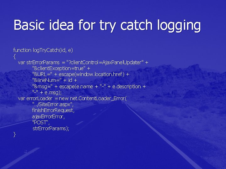 Basic idea for try catch logging function log. Try. Catch(id, e) { var str. Basic idea for try catch logging function log. Try. Catch(id, e) { var str.