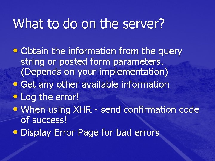 What to do on the server? • Obtain the information from the query string What to do on the server? • Obtain the information from the query string