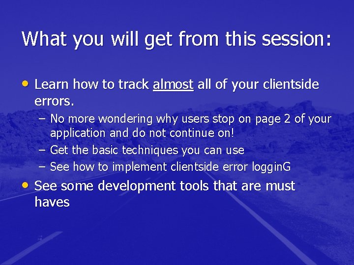 What you will get from this session: • Learn how to track almost all What you will get from this session: • Learn how to track almost all