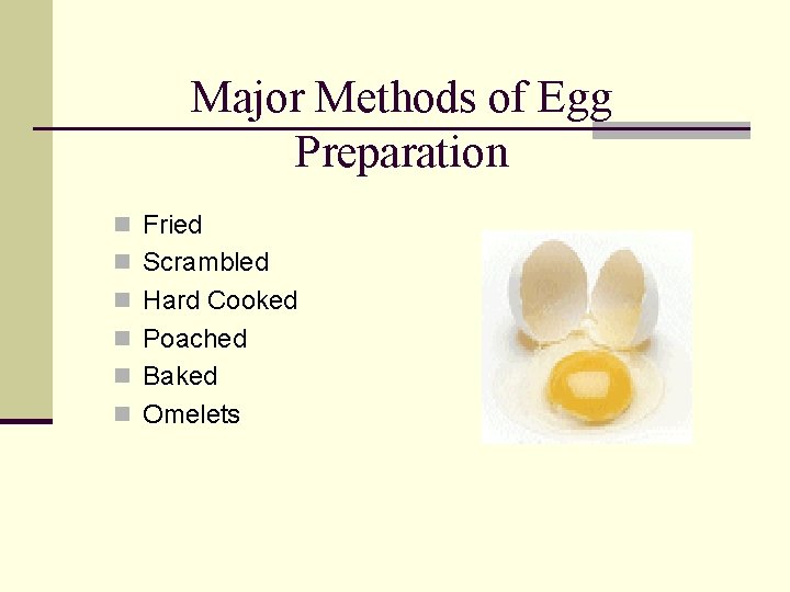 Major Methods of Egg Preparation n Fried n Scrambled n Hard Cooked n Poached