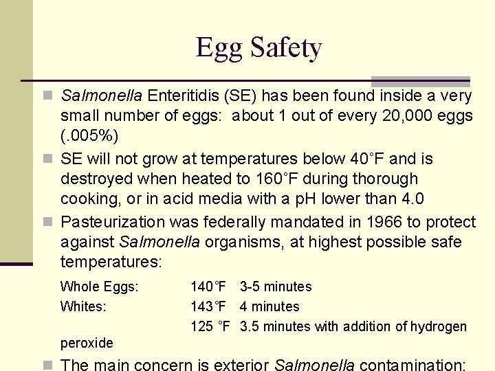 Egg Safety n Salmonella Enteritidis (SE) has been found inside a very small number