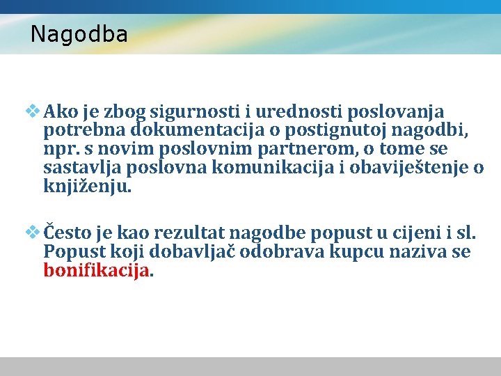 Nagodba v Ako je zbog sigurnosti i urednosti poslovanja potrebna dokumentacija o postignutoj nagodbi,