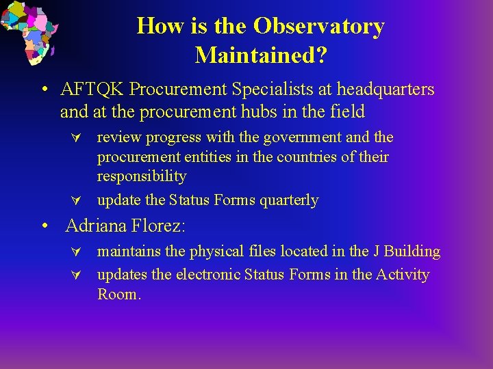 How is the Observatory Maintained? • AFTQK Procurement Specialists at headquarters and at the