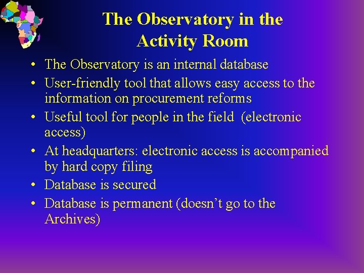 The Observatory in the Activity Room • The Observatory is an internal database •