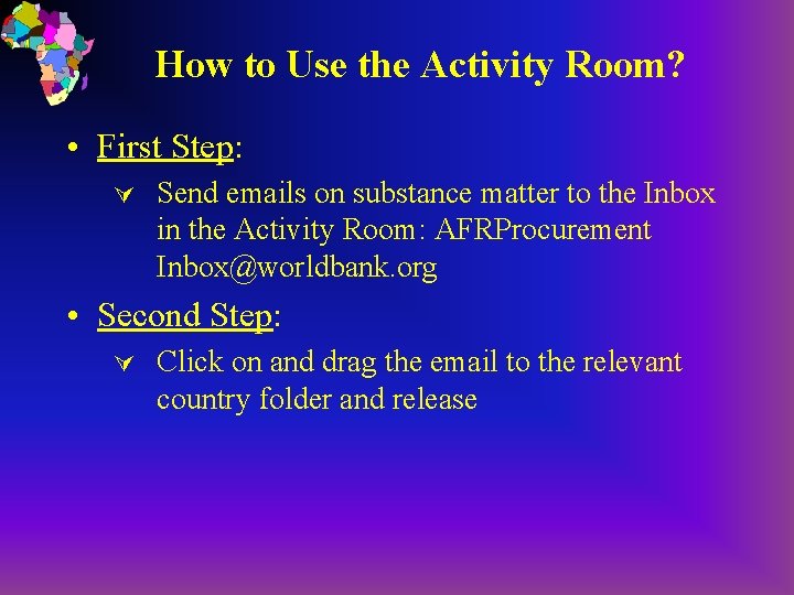 How to Use the Activity Room? • First Step: Ú Send emails on substance