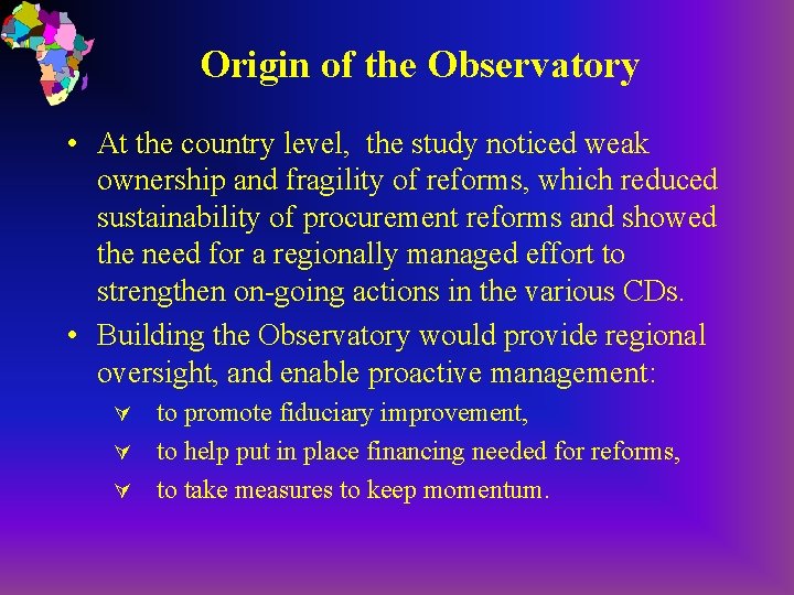 Origin of the Observatory • At the country level, the study noticed weak ownership