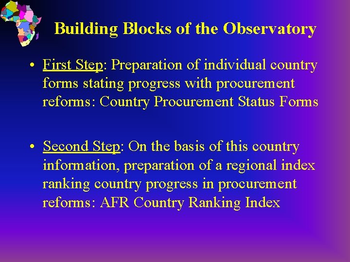 Building Blocks of the Observatory • First Step: Preparation of individual country forms stating
