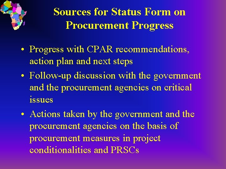 Sources for Status Form on Procurement Progress • Progress with CPAR recommendations, action plan