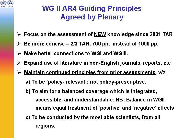 WG II AR 4 Guiding Principles Agreed by Plenary Ø Focus on the assessment