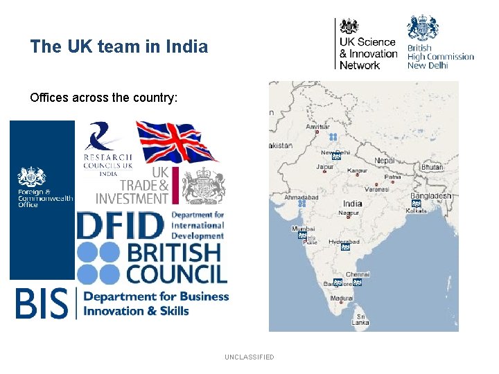 The UK team in India Offices across the country: UNCLASSIFIED 